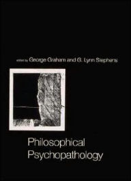 Philosophical Psychopathology - George Graham