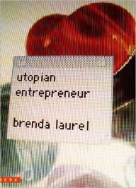Utopian Entrepreneur Brenda Laurel Author