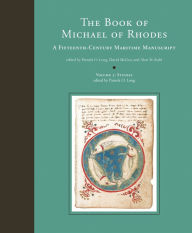 The Book of Michael of Rhodes, Volume 3 - Studies: A Fifteenth-Century Maritime Manuscript Pamela O. Long Editor