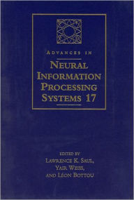 Advances in Neural Information Processing Systems 17: Proceedings of the 2004 Conference - Lawrence K. Saul