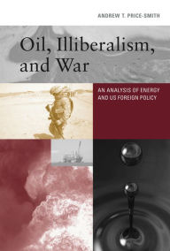 Oil Illiberalism and War
