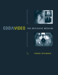 Video: The Reflexive Medium Yvonne Spielmann Author