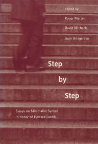 Step by Step: Essays on Minimalist Syntax in Honor of Howard Lasnik Roger Martin Editor