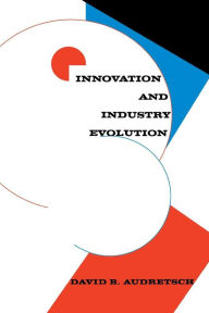 Innovation and Industry Evolution - David B. Audretsch