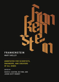 Frankenstein: Annotated for Scientists, Engineers, and Creators of All Kinds Mary Shelley Author