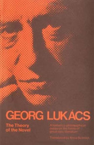 The Theory of the Novel: A Historico-philosophical Essay on the Forms of Great Epic Literature Georg Lukacs Author