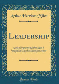 9780265274538 - Arthur Harrison Miller: Leadership: A Study and Discussion of the Qualities Most to Be Desired in an Officer, and of the General Phases of Leadership Whic - Book