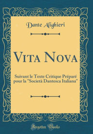Vita Nova: Suivant le Texte Critique Préparé pour la 
