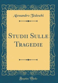 9780265624630 - Alessandro Tedeschi: Studii Sulle Tragedie (Classic Reprint) - Book