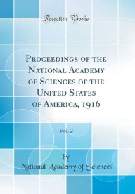 Proceedings of the National Academy of Sciences of the United States of America, 1916, Vol. 2 (Classic Reprint)