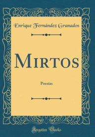 9780266398684 - Enrique Fernández Granados: Mirtos: Poesías (Classic Reprint) - Book