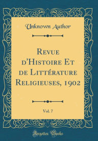 9780266398929 - Unknown Author: Revue d'Histoire Et de Littérature Religieuses, 1902, Vol. 7 (Classic Reprint) - Book