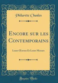 9780266398936 - Philarète Chasles: Encore sur les Contemporains: Leurs Ouvres Et Leurs Moeurs (Classic Reprint) - Book