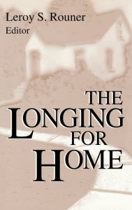 The Longing For Home Leroy S. Rouner Editor