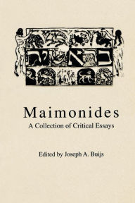 Maimonides: A Collection of Critical Essays Joseph A. Buijs Author