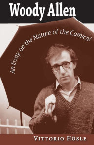 Woody Allen: An Essay on the Nature of the Comical Vittorio Hösle Author