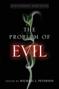 The Problem of Evil: Selected Readings, Second Edition Michael L. Peterson Editor