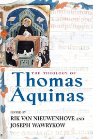 The Theology of Thomas Aquinas Rik Van Nieuwenhove Editor