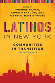 Latinos in New York: Communities in Transition, Second Edition Sherrie Baver Editor