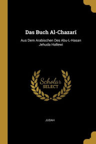 Das Buch Al-Chazarî: Aus Dem Arabischen Des Abu-L-Hasan Jehuda Hallewi - Judah