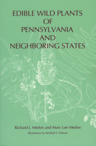 Edible Wild Plants of Pennsylvania and Neighboring States - Richard & Mary Lee Medve