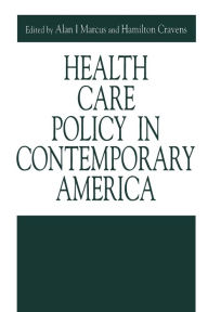 Health Care Policy in Contemporary America Alan  I. Marcus Editor