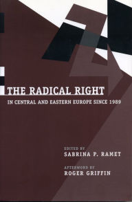 The Radical Right in Central and Eastern Europe Since 1989 - Sabrina P. Ramet