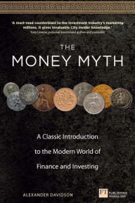 The Money Myth ePub eBook: A Classic Introduction to the Modern World of Finance and Investing Alexander Davidson Author