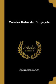 Von der Natur der Dinge etc. by Johann Jacob. Wagner Paperback | Indigo Chapters