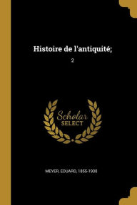Histoire de l'antiquité: 2 - Eduard Meyer
