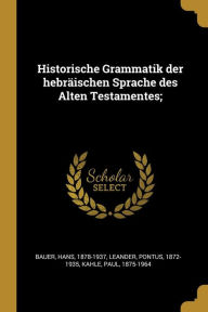 Historische Grammatik der hebrÃ¤ischen Sprache des Alten Testamentes; by Hans Bauer Paperback | Indigo Chapters