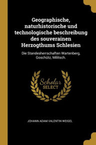 Geographische naturhistorische und technologische beschreibung des souverainen Herzogthums Schlesien Paperback | Indigo Chapters