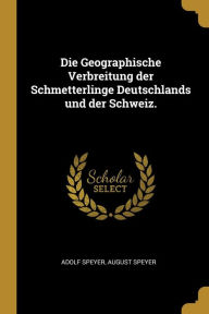 Die Geographische Verbreitung der Schmetterlinge Deutschlands und der Schweiz by Adolf Speyer Paperback | Indigo Chapters