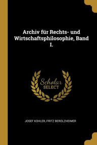 Archiv fÃ¼r Rechts- und Wirtschaftsphilosophie Band I by Josef Kohler Paperback | Indigo Chapters