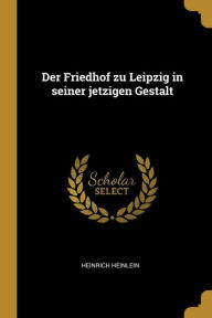Der Friedhof zu Leipzig in seiner jetzigen Gestalt by Heinrich Heinlein Paperback | Indigo Chapters