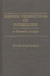 Marxist Perspectives on Imperialism: A Theoretical Analysis Polychronis Polychroniou Author