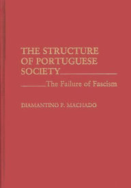 The Structure of Portuguese Society: The Failure of Fascism Diamanti Machado Author