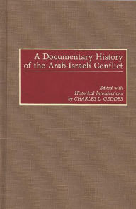 A Documentary History of the Arab-Israeli Conflict Charles L. Geddes Author
