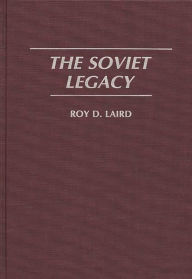 The Soviet Legacy Roy Laird Author