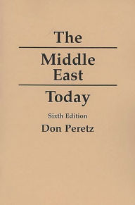 The Middle East Today, 6th Edition Don Peretz Author