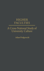 Higher Faculties: A Cross-National Study of University Culture Adam Podgórecki Author