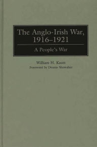 The Anglo-Irish War, 1916-1921: A People's War William Kautt Author