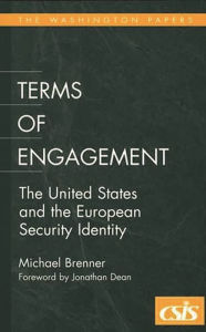 Terms of Engagement: The United States and the European Security Identity Michael Brenner Author