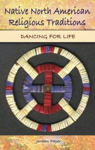 Native North American Religious Traditions: Dancing for Life Jordan Paper Author