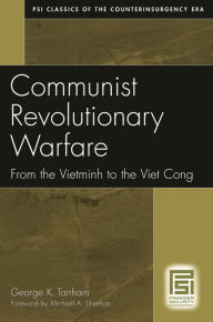 Communist Revolutionary Warfare: From the Vietminh to the Viet Cong George K. Tanham Author