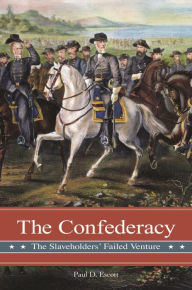 The Confederacy: The Slaveholders' Failed Venture Paul D. Escott Author