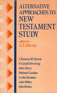 Alternative Approaches to New Testament Study - A. E. Harvey
