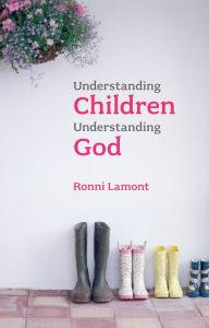 Understanding Children, Understanding God Ronni Lamont Author