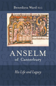 Anselm of Canterbury - His Life and Legacy Benedicta Ward SLG Author