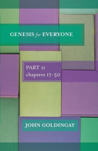 Genesis for Everyone: Part 2 Chapters 17-5 John Goldingay Author
